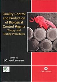 Quality Control and Production of Biological Control Agents : Theory and Testing Procedures (Hardcover)