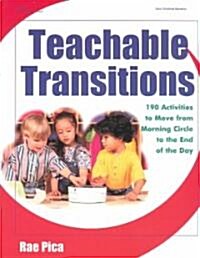 Teachable Transitions: 190 Activities to Move from Morning Circle to the End of the Day (Paperback)