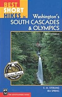 Best Short Hikes in Washingtons South Cascades & Olympics (Paperback, 2nd)