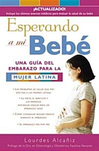 Esperando a Mi Beb?/ Waiting for Bebe: Una Gu? del Embarazo Para La Mujer Latina (Paperback, Revised)