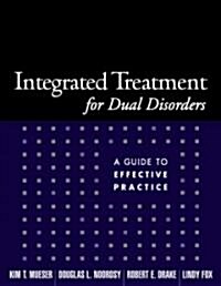 Integrated Treatment for Dual Disorders: A Guide to Effective Practice (Paperback)