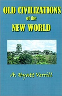 Old Civilizations in the New World (Paperback)