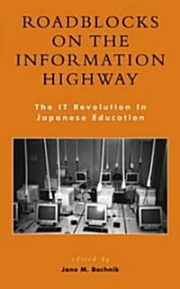 Roadblocks on the Information Highway: The It Revolution in Japanese Education (Hardcover)