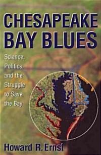 Chesapeake Bay Blues: Science, Politics, and the Struggle to Save the Bay (Paperback)