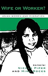 Wife or Worker?: Asian Women and Migration (Hardcover)