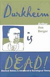 Durkheim Is Dead!: Sherlock Holmes Is Introduced to Social Theory (Paperback)