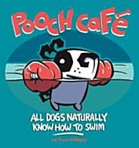 [중고] Pooch Cafe: All Dogs Naturally Know How to Swim (Paperback)