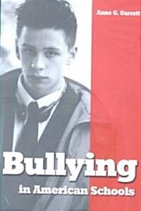 Bullying in American Schools: Causes, Preventions, Interventions (Paperback)