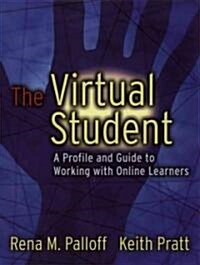 The Virtual Student: A Profile and Guide to Working with Online Learners (Paperback)