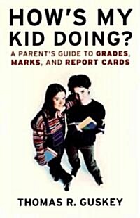 Hows My Kid Doing?: A Parents Guide to Grades, Marks, and Report Cards (Paperback, Revised)