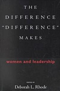The Difference difference Makes: Women and Leadership (Paperback)