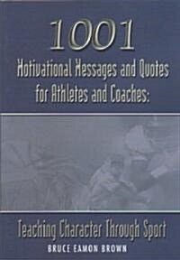 1001 Motivational Messages and Quotations for Athletes and Coaches (Paperback)