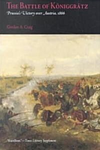 The Battle of K?iggr?z: Prussias Victory Over Austria, 1866 (Paperback)