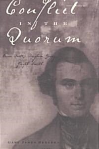Conflict in the Quorum: Orson Pratt, Brigham Young, Joseph Smith Volume 1 (Hardcover, First Edition)