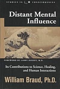 Distant Mental Influence: Its Contributions to Science, Healing, and Human Interactions (Paperback)