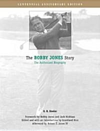 The Bobby Jones Story: The Authorized Biography (Hardcover, Deluxe)