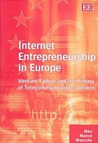 Internet Entrepreneurship in Europe : Venture Failure and the Timing of Telecommunications Reform (Hardcover)