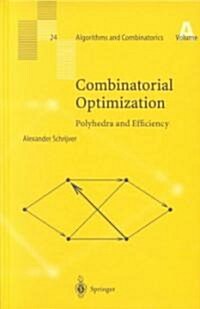 Combinatorial Optimization: Polyhedra and Efficiency (Hardcover, 2003)