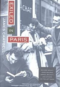 Exiled in Paris: Richard Wright, James Baldwin, Samuel Beckett, and Others on the Left Bank (Paperback)