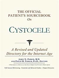 The Official Patients Sourcebook on Cystocele (Paperback)