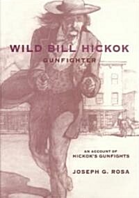 Wild Bill Hickok, Gunfighter: A Trading Post on the Upper Missouri (Paperback)