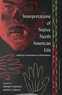 Interpretations of Native North American Life: Material Contributions to Ethnohistory (Paperback, Revised)