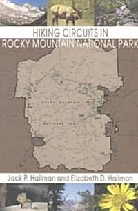 Hiking Circuits in Rocky Mountain National Park: Loop Trails, with Special Sections for Combining Circuits and Using the Shuttle Bus to Complete a Cir (Paperback)