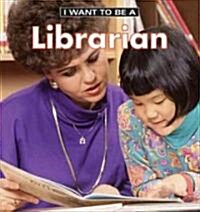 I Want to Be a Librarian (Library Binding)