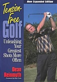 Tension Free Golf: Unleashing Your Greatest Shots More Often (Paperback)