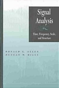 Signal Analysis: Time, Frequency, Scale, and Structure (Hardcover)
