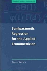 Semiparametric Regression for the Applied Econometrician (Paperback)