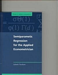 Semiparametric Regression for the Applied Econometrician (Hardcover)