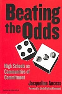 Beating the Odds: High Schools as Communities of Commitment (Paperback)