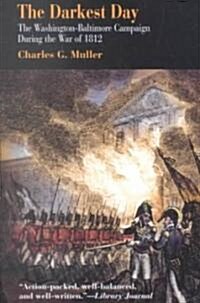 Darkest Day: The Washington-Baltimore Campaign During the War of 1812 (Paperback)