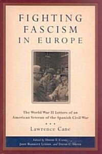 Fighting Fascism in Europe: The World War II Letters of an American Veteran of the Spanish Civil War (Hardcover)