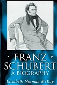 Franz Schubert : A Biography (Paperback)