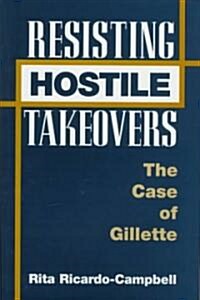 Resisting Hostile Takeovers: The Case of Gillette (Hardcover)