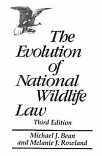 The Evolution of National Wildlife Law: Third Edition (Paperback, 3)