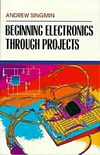 Beginning Electronics Through Projects (Paperback)