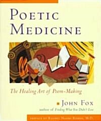 Poetic Medicine: The Healing Art of Poem-Making (Paperback)