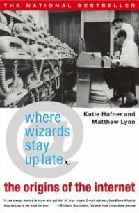 Where wizards stay up late : the origins of the Internet 1st Touchstone ed