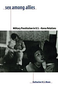 Sex Among Allies: Military Prostitution in U.S.-Korea Relations (Paperback)