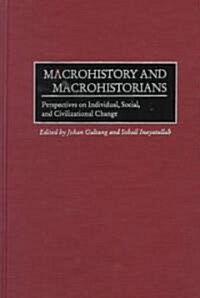 Macrohistory and Macrohistorians: Perspectives on Individual, Social, and Civilizational Change (Hardcover)
