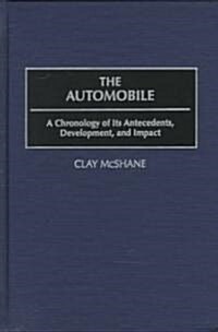 The Automobile: A Chronology of Its Antecedents, Development, and Impact (Hardcover)