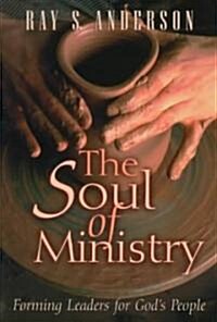 The Soul of Ministry: Forming Leaders for Gods People (Paperback)