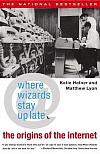 Where Wizards Stay Up Late: The Origins of the Internet (Paperback)