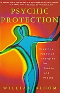 Psychic Protection: Creating Positive Energies for People and Places (Paperback)