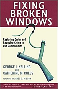 Fixing Broken Windows: Restoring Order and Reducing Crime in Our Communities (Paperback)