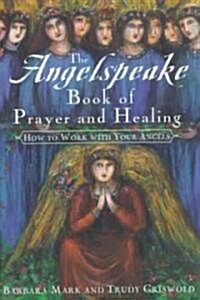The Angelspeake Book of Prayer and Healing (Hardcover)