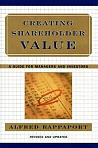 Creating Shareholder Value : A Guide for Managers and Investors (Hardcover)